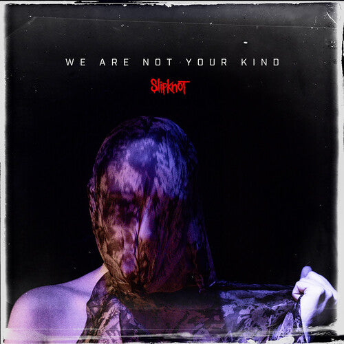 We Are Not Your Kind - SLIPKNOT