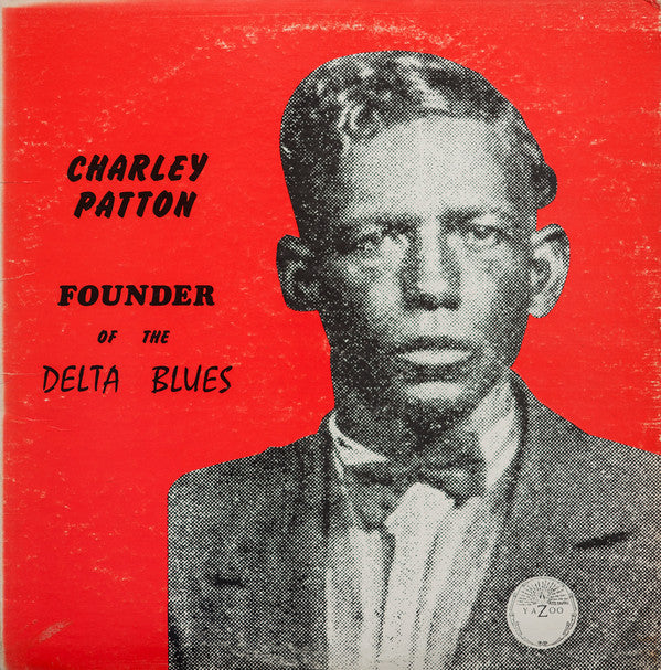 Founder Of The Delta Blues - CHARLEY PATTON