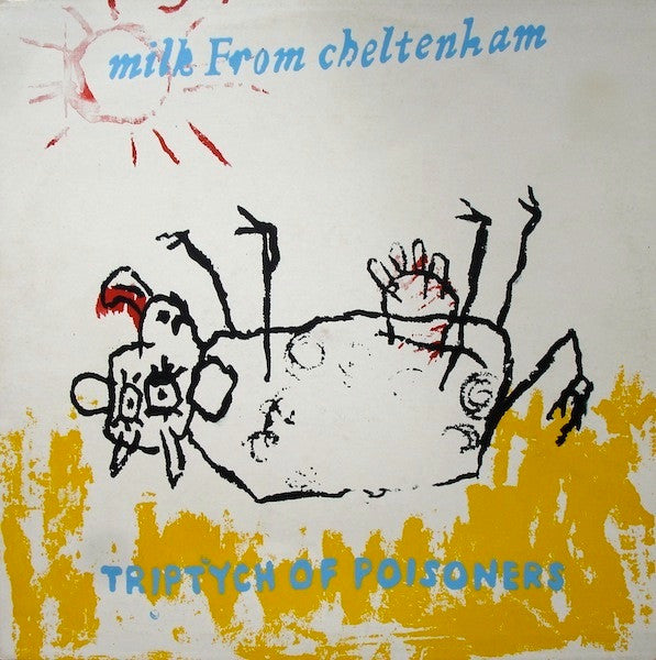 Triptych Of Poisoners - MILK FROM CHELTENHAM