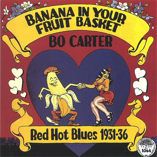 Banana In Your Fruit Basket - Red Hot Blues 1931 - 1936 - BO CARTER