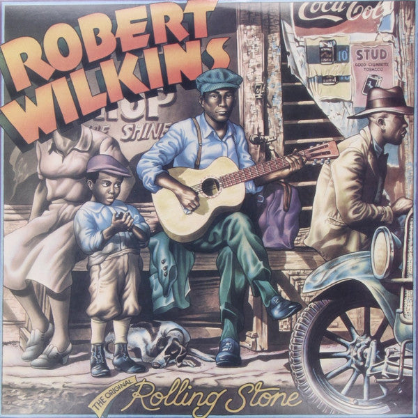 The Original Rolling Stone - ROBERT WILKINS