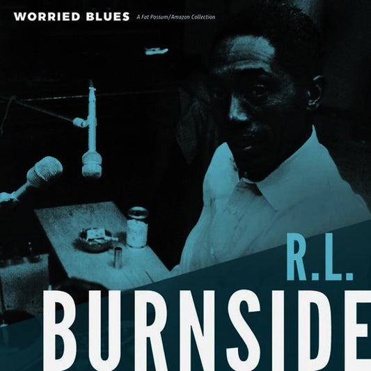 Worried Blues - R.L. BURNSIDE
