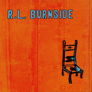 Wish I Was In Heaven Sitting Down - R.L. BURNSIDE