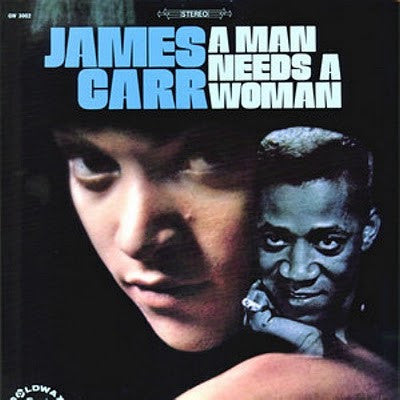A Man Needs A Woman - JAMES CARR