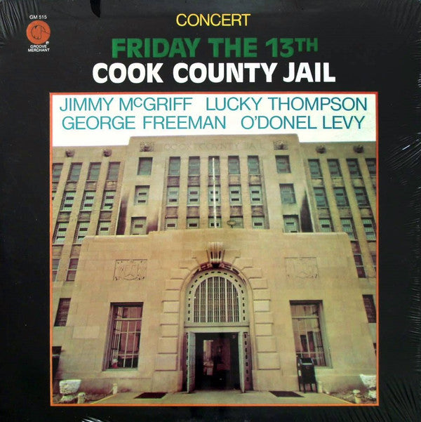 Jimmy Mcgriff / Lucky Thompson / O'donel Levy - FRIDAY THE 13TH COOK COUNTY JAIL