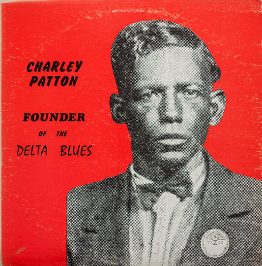 Founder Of The Delta Blues - CHARLEY PATTON