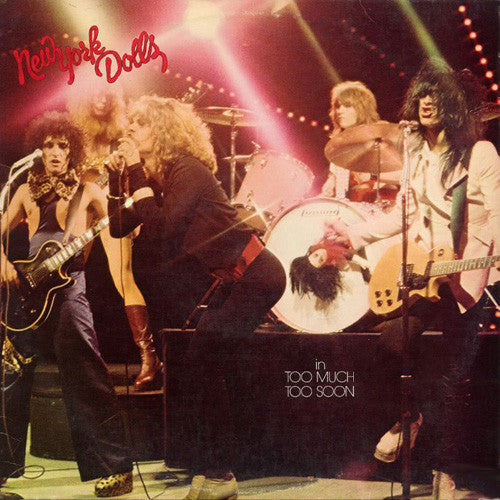 In Too Much Too Soon - NEW YORK DOLLS