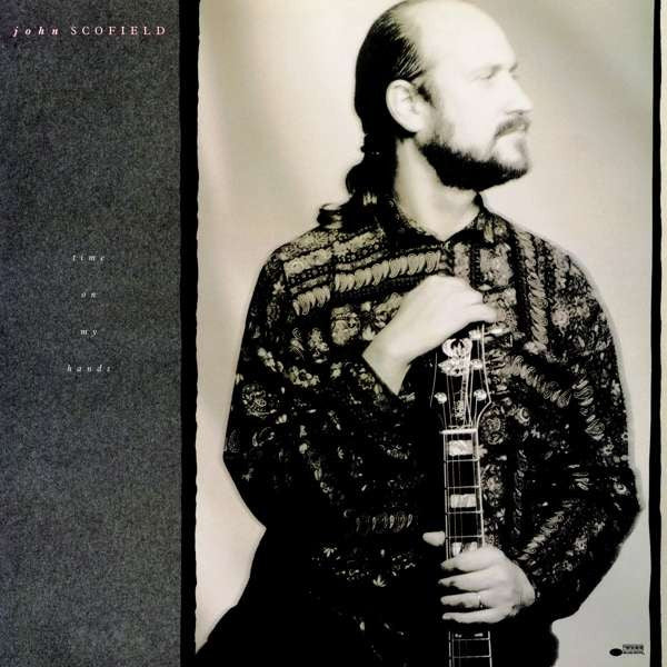 Time On My Hands - JOHN SCOFIELD