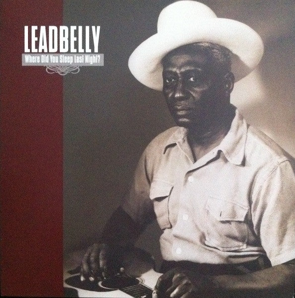 Where Did You Sleep Last Night - LEADBELLY