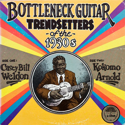 Bottleneck Guitar Trend Setters Of The 1930's - CASEY BILL WELDON / KOKOMO ARNOLD