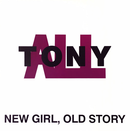 New Girl, Old Story - TONY ALL