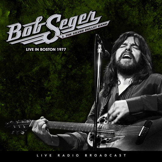 Live In Boston 1977 - BOB SEGER & THE SILVER BULLET BAND