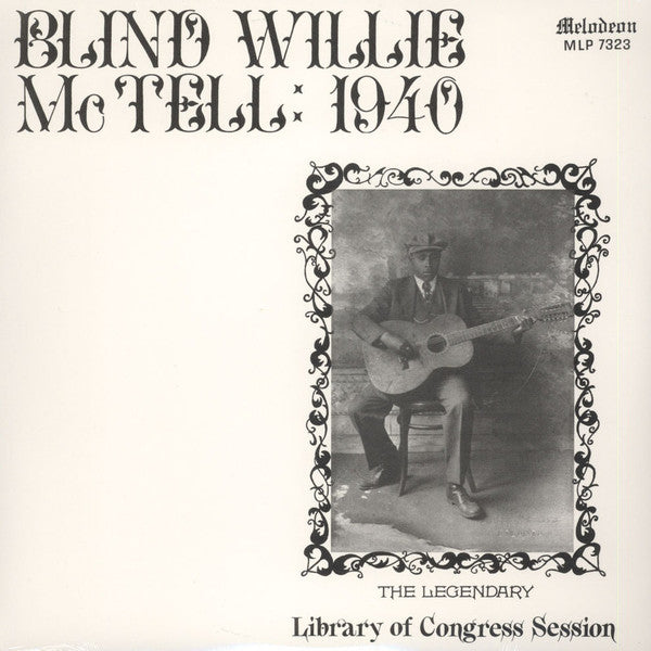 1940 - THE LEGENDARY - BLIND WILLIE MCTELL