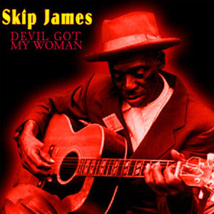 Devil Got My Woman - SKIP JAMES