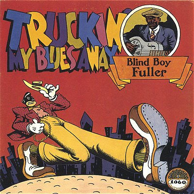 Truckin' My Blues Away - BLIND BOY FULLER