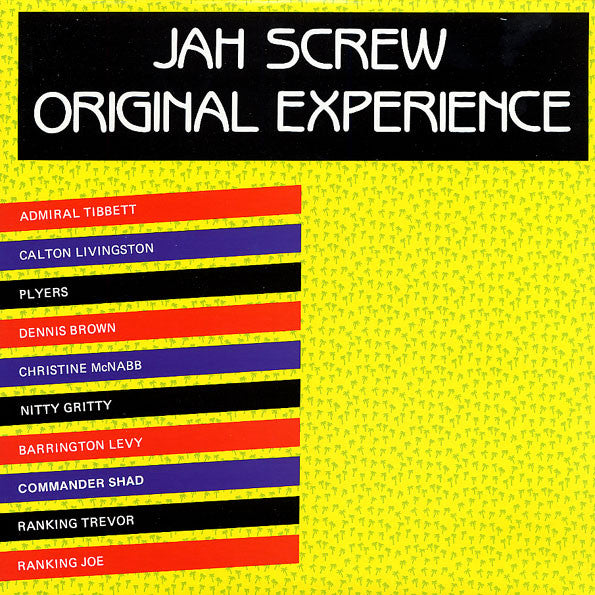 Admiral Tibbett / Plyers / Dennis Brown / Barrington Levy - JAH SCREW - ORIGINAL EXPERIENCE