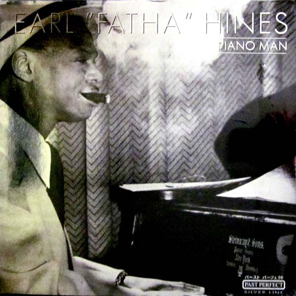 Piano Man - EARL "FATHA" HINES